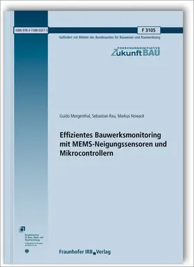 Morgenthal / Rau / Nowack |  Effizientes Bauwerksmonitoring mit MEMS-Neigungssensoren und Mikrocontrollern | Buch |  Sack Fachmedien