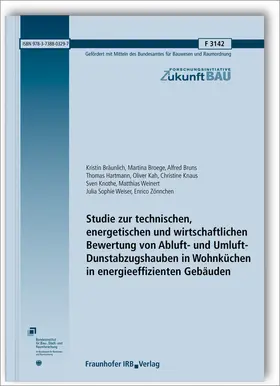 Bräunlich / Broege / Bruns |  Studie zur technischen, energetischen und wirtschaftlichen Bewertung von Abluft- und Umluft-Dunstabzugshauben in Wohnküchen in energieeffizienten Gebäuden | Buch |  Sack Fachmedien