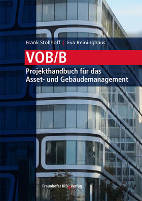 Stollhoff / Reininghaus | Stollhoff, F: VOB/B - Projekthandbuch für das Asset- und Geb | Buch | 978-3-7388-0364-8 | sack.de