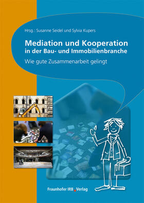 Seidel / Kupers | Mediation und Kooperation in der Bau- und Immobilienbranche. | Buch | 978-3-7388-0432-4 | sack.de