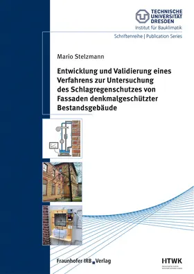Stelzmann / Technische Universität Dresden Zentrum für Bauforschung / Grunewald |  Entwicklung und Validierung eines Verfahrens zur Untersuchung des Schlagregenschutzes von Fassaden denkmalgeschützter Bestandsgebäude. | Buch |  Sack Fachmedien