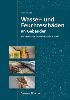 Grübel | Wasser- und Feuchteschäden an Gebäuden. | Buch | 978-3-7388-0490-4 | sack.de