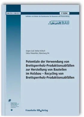 Graf / Krötsch / Poteschkin |  Potentiale der Verwendung von Brettsperrholz-Produktionsabfällen zur Herstellung von Bauteilen im Holzbau - Recycling von Brettsperrholz-Produktionsabfällen | Buch |  Sack Fachmedien