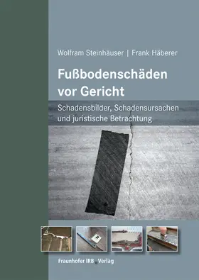 Steinhäuser / Häberer |  Fußbodenschäden vor Gericht. | Buch |  Sack Fachmedien