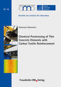 Zdanowicz / Fouad / Leibniz Universität Hannover, Institut für Massivbau |  Chemical Prestressing of Thin Concrete Elements with Carbon Textile Reinforcement. | Buch |  Sack Fachmedien