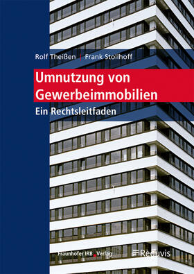 Theißen / Stollhoff | Umnutzung von Gewerbeimmobilien. | Buch | 978-3-7388-0649-6 | sack.de