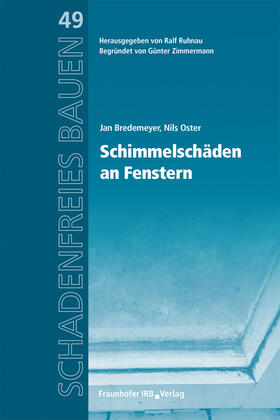 Bredemeyer / Ruhnau / Oster | Schimmelschäden und Tauwasserbildung an Fenstern | Buch | 978-3-7388-0690-8 | sack.de