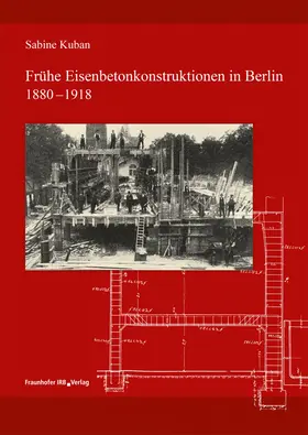 Kuban |  Frühe Eisenbetonkonstruktionen in Berlin, 1880-1918. | Buch |  Sack Fachmedien
