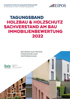 Schönherr / EIPOS GmbH, Dresden |  Tagungsband: Holzschutz - Sachverstand am Bau - Immobilienbewertung 2022. | Buch |  Sack Fachmedien