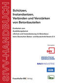 Meyer / Schenk / Fingerloos |  SIVV-Handbuch. Schützen, Instandsetzen, Verbinden und Verstärken von Betonbauteilen. Ausgabe 2008. | Buch |  Sack Fachmedien