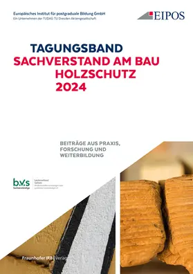 Schönherr / EIPOS GmbH |  Tagungsband der EIPOS Sachverständigentage: Sachverstand am Bau - Holzschutz 2024 | Buch |  Sack Fachmedien