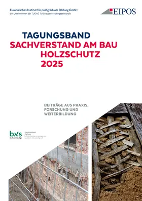 Schönherr / EIPOS GmbH, Dresden |  Tagungsband der EIPOS-Sachverständigentage: Sachverstand am Bau - Holzschutz 2025 | Buch |  Sack Fachmedien
