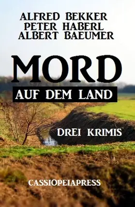 Bekker / Haberl / Baeumer |  Mord auf dem Land: Drei Krimis | eBook | Sack Fachmedien