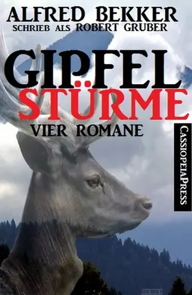 Bekker / Gruber |  Gipfelstürme (Vier Romane) | eBook | Sack Fachmedien
