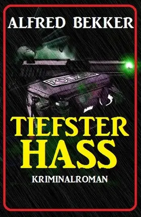 Bekker |  Alfred Bekker Kriminalroman: Tiefster Hass | eBook | Sack Fachmedien
