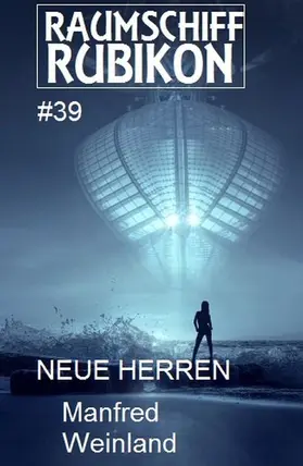 Weinland |  Raumschiff Rubikon 39 Neue Herren | eBook | Sack Fachmedien