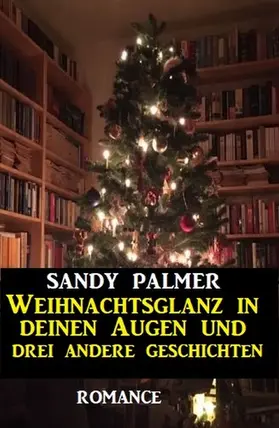 Palmer |  Weihnachtsglanz in deinen Augen und drei andere Geschichten | eBook | Sack Fachmedien