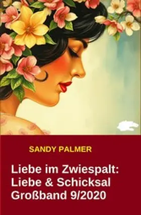 Palmer |  Liebe im Zwiespalt: Liebe & Schicksal Großband 9/2020 | eBook | Sack Fachmedien