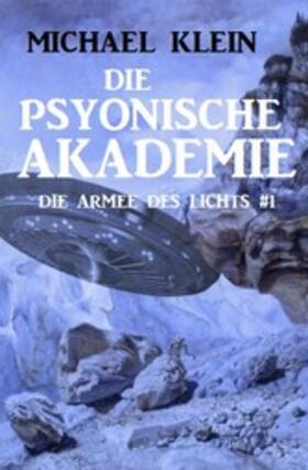 Klein | Die Psyonische Akademie: Die Armee des Lichts 1 | E-Book | sack.de