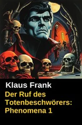 Frank |  Der Ruf des Totenbeschwörers: Phenomena 1 | eBook | Sack Fachmedien
