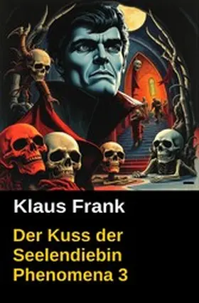 Frank |  Der Kuss der Seelendiebin Phenomena 3 | eBook | Sack Fachmedien