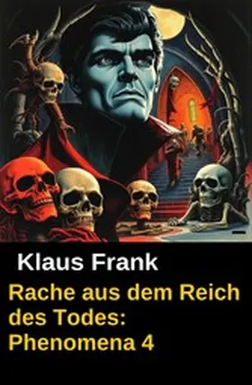 Frank |  Rache aus dem Reich des Todes: Phenomena 4 | eBook | Sack Fachmedien