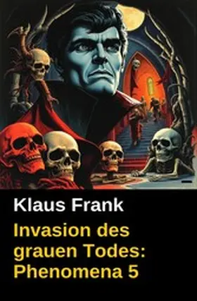 Frank |  Invasion des grauen Todes: Phenomena 5 | eBook | Sack Fachmedien