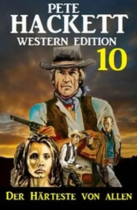 Hackett |  ¿Der Härteste von allen: Pete Hackett Western Edition 10 | eBook | Sack Fachmedien