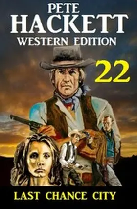 Hackett |  ¿Last Chance City: Pete Hackett Western Edition 22 | eBook | Sack Fachmedien