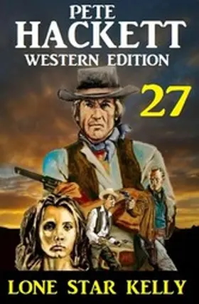 Hackett |  ¿Lone Star Kelly: Pete Hackett Western Edition 27 | eBook | Sack Fachmedien