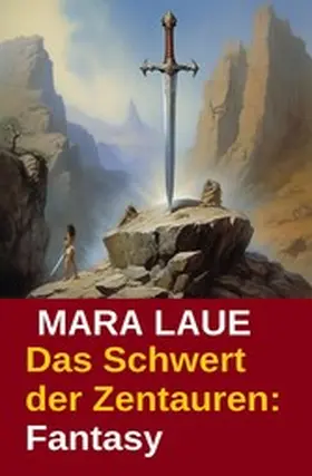 Laue |  Das Schwert der Zentauren | eBook | Sack Fachmedien