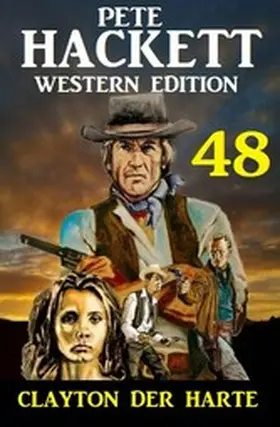 Hackett |  Clayton der Harte: Pete Hackett Western Edition 48 | eBook | Sack Fachmedien