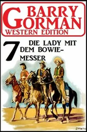 Gorman |  ¿Die Lady mit dem Bowiemesser: Barry Gorman Western Edition 7 | eBook | Sack Fachmedien