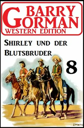 Gorman |  Shirley und der Blutsbruder: Barry Gorman Western Edition 8 | eBook | Sack Fachmedien