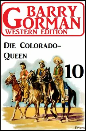 Gorman |  Die Colorado-Queen: Barry Gorman Western Edition 10 | eBook | Sack Fachmedien