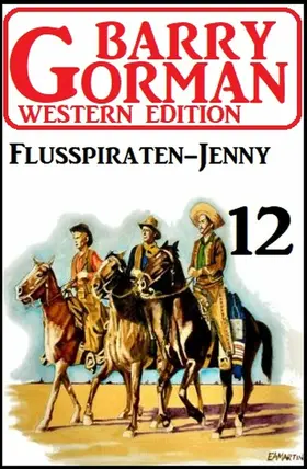 Gorman |  ¿Flusspiraten-Jenny: Barry Gorman Western Edition 12 | eBook | Sack Fachmedien