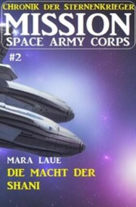 Laue |  Mission Space Army Corps 2: Die Macht der Shani | eBook | Sack Fachmedien