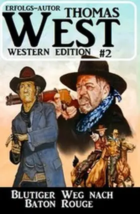 West |  ¿Blutiger Weg nach Baton Rouge: Thomas West Western Edition 2 | eBook | Sack Fachmedien