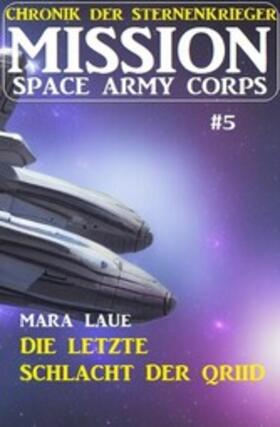 Laue |  ?Mission Space Army Corps 5: Die letzte Schlacht der Qriid | eBook | Sack Fachmedien