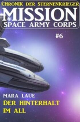 Laue |  ?Mission Space Army Corps 6: Der Hinterhalt im All | eBook | Sack Fachmedien