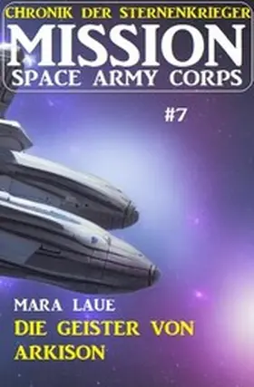 Laue |  ¿Mission Space Army Corpy 7: Die Geister von Arkison | eBook | Sack Fachmedien
