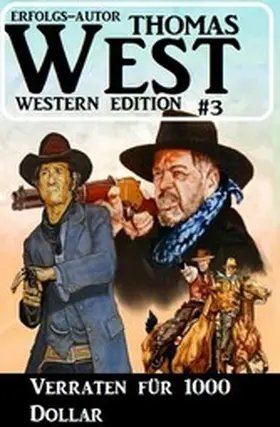West |  ¿Verraten für 1000 Dollar: Thomas West Western Edition 3 | eBook | Sack Fachmedien