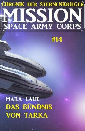 Laue |  ?Mission Space Army Corps 14: Das Bündnis von Tarka: Chronik der Sternenkrieger | eBook | Sack Fachmedien