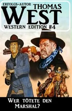 West |  ¿Wer tötete den Marshal? Thomas West Western Edition 4 | eBook | Sack Fachmedien