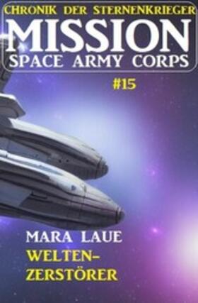 Laue |  Mission Space Army Corps 15: Welten-Verwüster | eBook | Sack Fachmedien