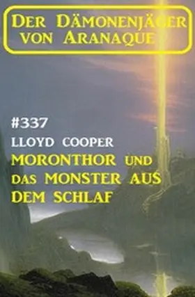 Cooper |  Moronthor und das Monster aus dem Schlaf: Der Dämonenjäger von Aranaque 337 | eBook | Sack Fachmedien