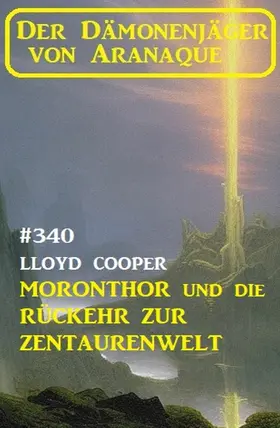 Cooper |  ¿Moronthor und die Rückkehr zur Zentaurenwelt: Der Dämonenjäger von Aranaque 340 | eBook | Sack Fachmedien
