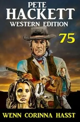 Hackett |  Wenn Corinna hasst: Pete Hackett Western Edition 75 | eBook | Sack Fachmedien