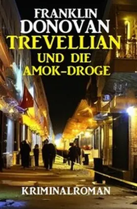 Donovan |  Trevellian und die Amok-Droge: Kriminalroman | eBook | Sack Fachmedien