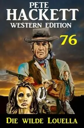 Hackett |  Die wilde Louella: Pete Hackett Western Edition 76 | eBook | Sack Fachmedien